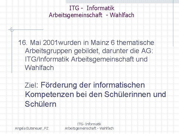 ITG - Informatik Arbeitsgemeinschaft - Wahlfach 16. Mai 2001 wurden in Mainz 6 thematische