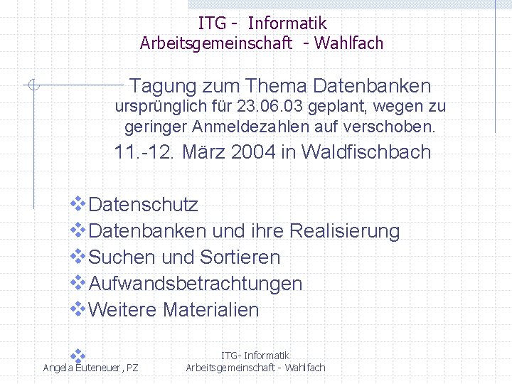 ITG - Informatik Arbeitsgemeinschaft - Wahlfach Tagung zum Thema Datenbanken ursprünglich für 23. 06.