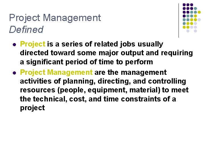 Project Management Defined l l Project is a series of related jobs usually directed