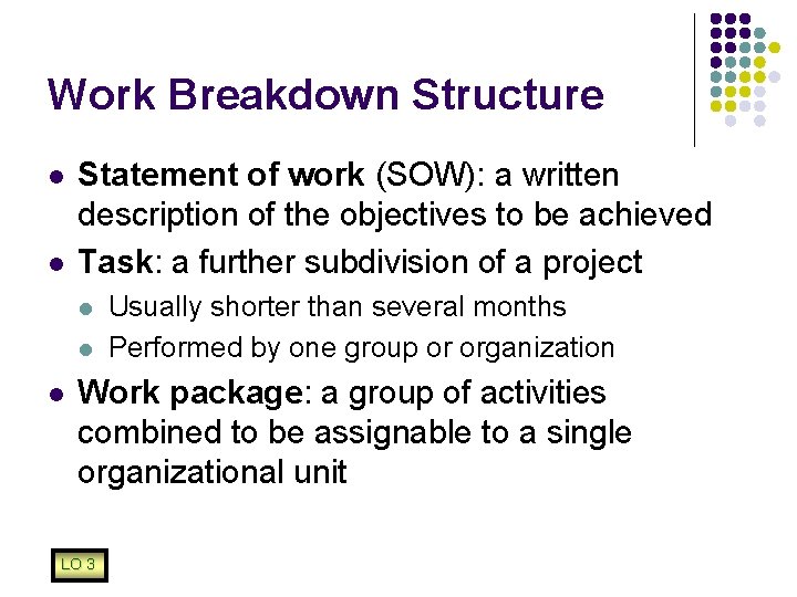 Work Breakdown Structure l l Statement of work (SOW): a written description of the