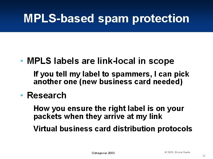 MPLS-based spam protection • MPLS labels are link-local in scope If you tell my