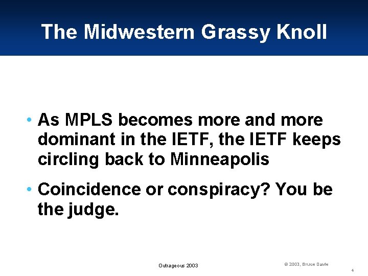 The Midwestern Grassy Knoll • As MPLS becomes more and more dominant in the