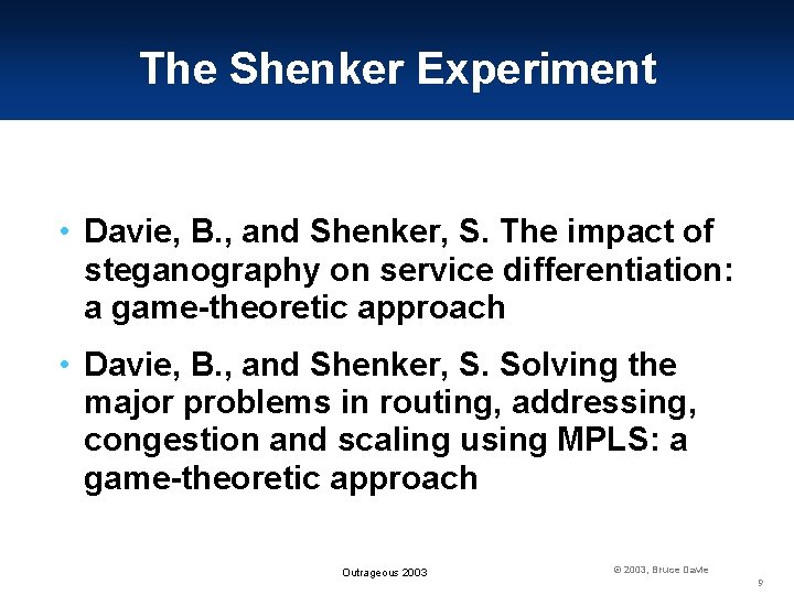 The Shenker Experiment • Davie, B. , and Shenker, S. The impact of steganography