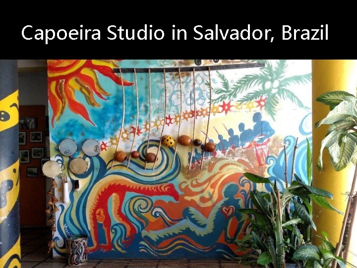Capoeira Studio in Salvador, Brazil 