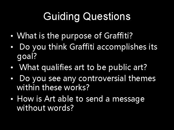 Guiding Questions • What is the purpose of Graffiti? • Do you think Graffiti