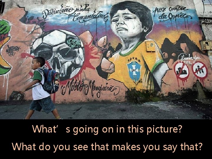 What’s going on in this picture? What do you see that makes you say