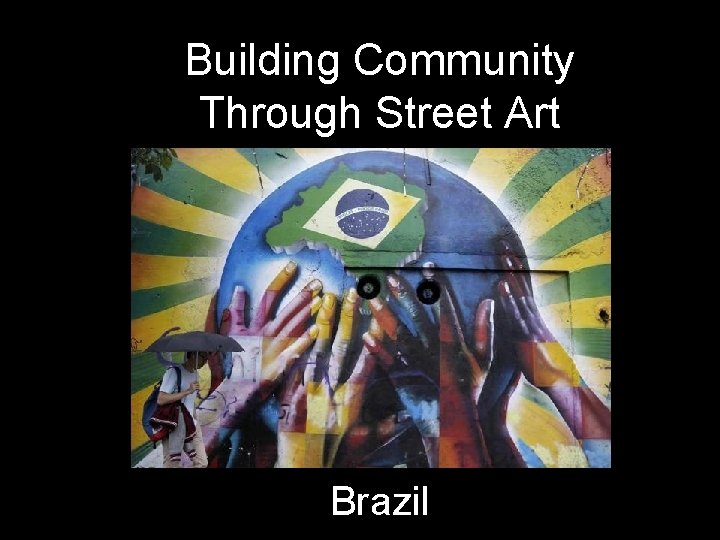 Building Community Through Street Art Brazil 