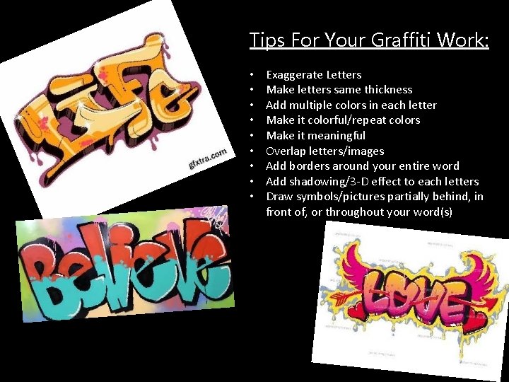 Tips For Your Graffiti Work: • • • Exaggerate Letters Make letters same thickness