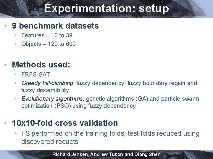 Experimentation: setup • 9 benchmark datasets • Features – 10 to 39 • Objects