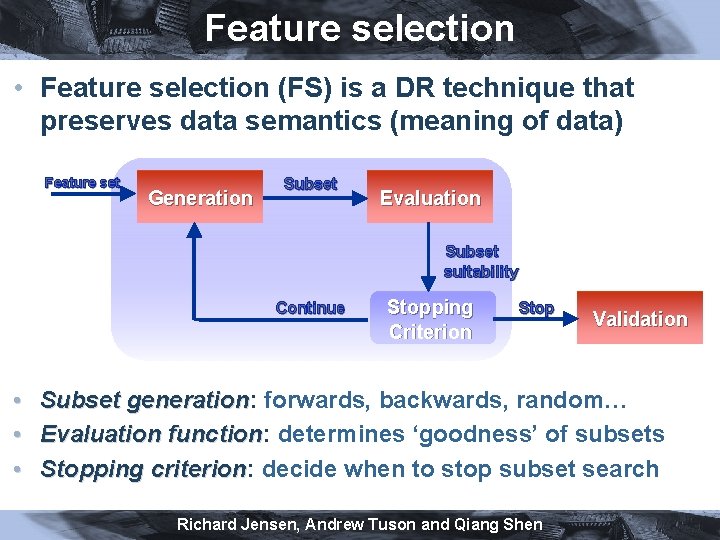 Feature selection • Feature selection (FS) is a DR technique that preserves data semantics