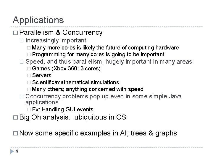 Applications � Parallelism � & Concurrency Increasingly important � Many more cores is likely