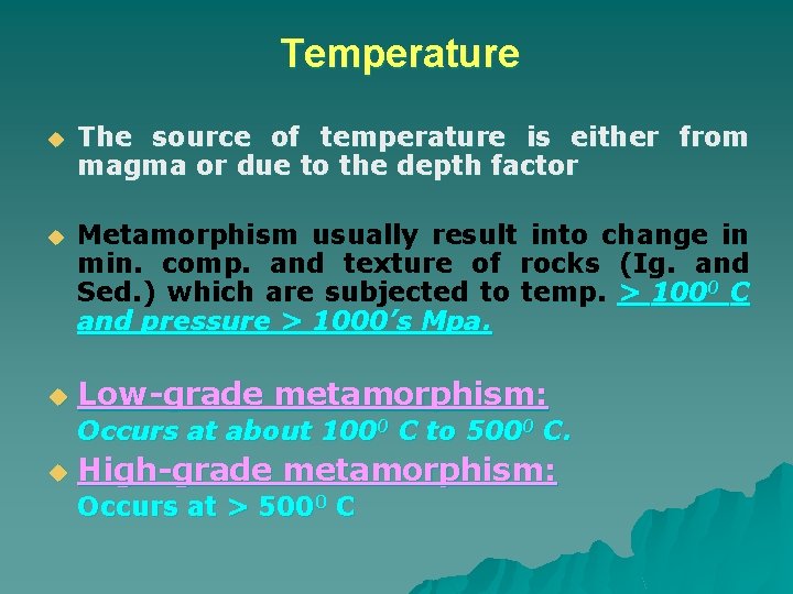 Temperature u The source of temperature is either from magma or due to the