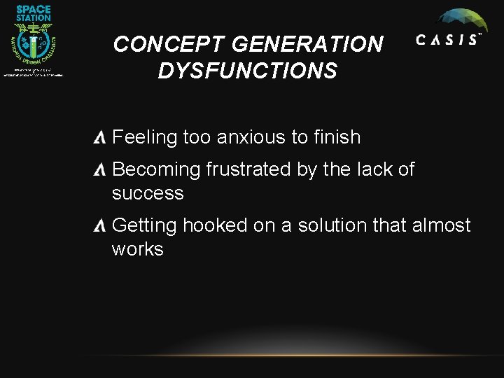 CONCEPT GENERATION DYSFUNCTIONS Feeling too anxious to finish Becoming frustrated by the lack of