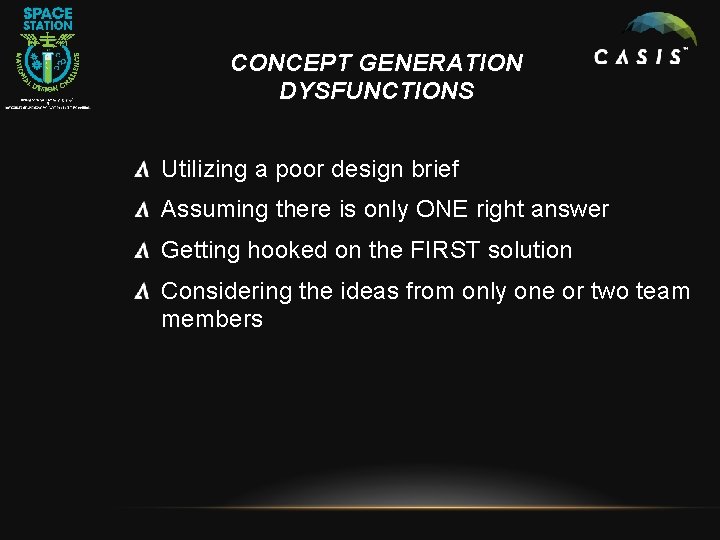 CONCEPT GENERATION DYSFUNCTIONS Utilizing a poor design brief Assuming there is only ONE right