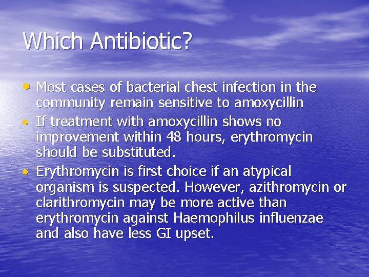 Which Antibiotic? • Most cases of bacterial chest infection in the community remain sensitive