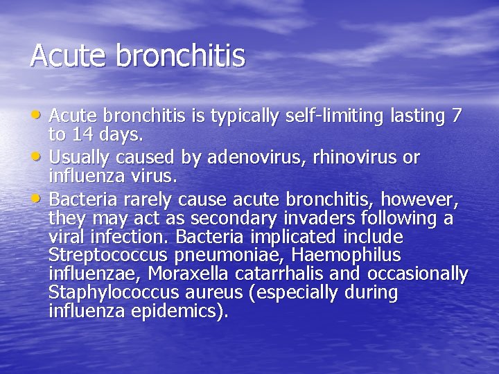 Acute bronchitis • Acute bronchitis is typically self-limiting lasting 7 • • to 14