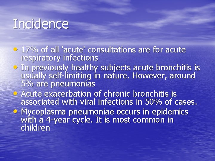 Incidence • 17% of all 'acute' consultations are for acute • • • respiratory