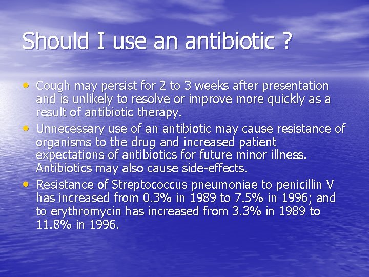 Should I use an antibiotic ? • Cough may persist for 2 to 3