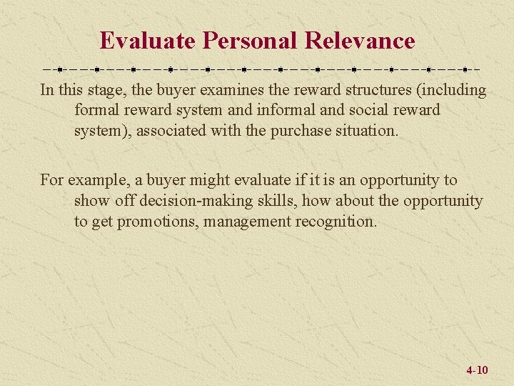 Evaluate Personal Relevance In this stage, the buyer examines the reward structures (including formal