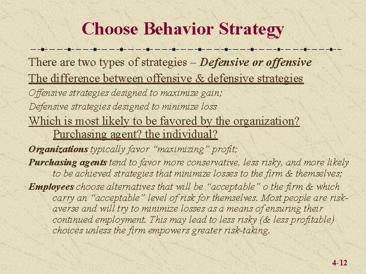 Choose Behavior Strategy There are two types of strategies – Defensive or offensive The