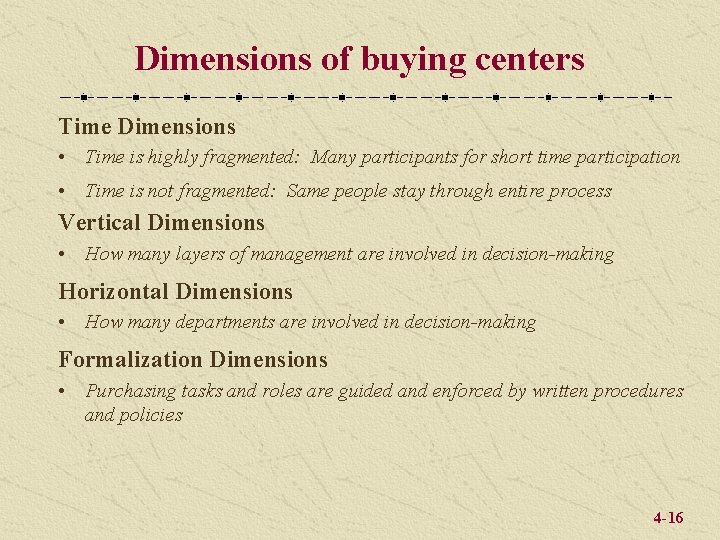 Dimensions of buying centers Time Dimensions • Time is highly fragmented: Many participants for
