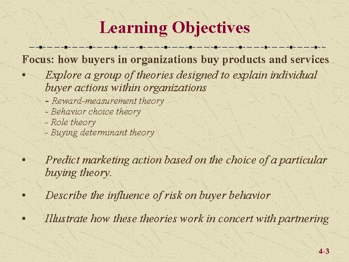 Learning Objectives Focus: how buyers in organizations buy products and services • Explore a