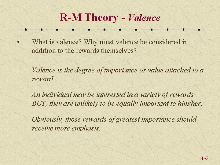 R-M Theory - Valence • What is valence? Why must valence be considered in