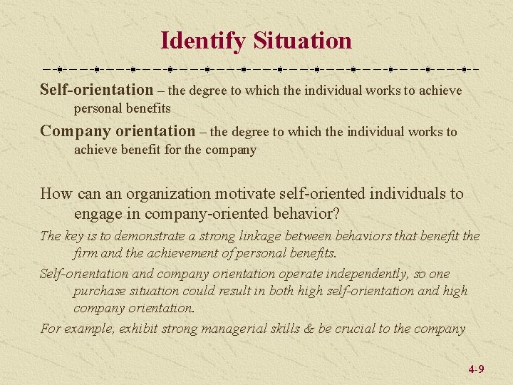 Identify Situation Self-orientation – the degree to which the individual works to achieve personal