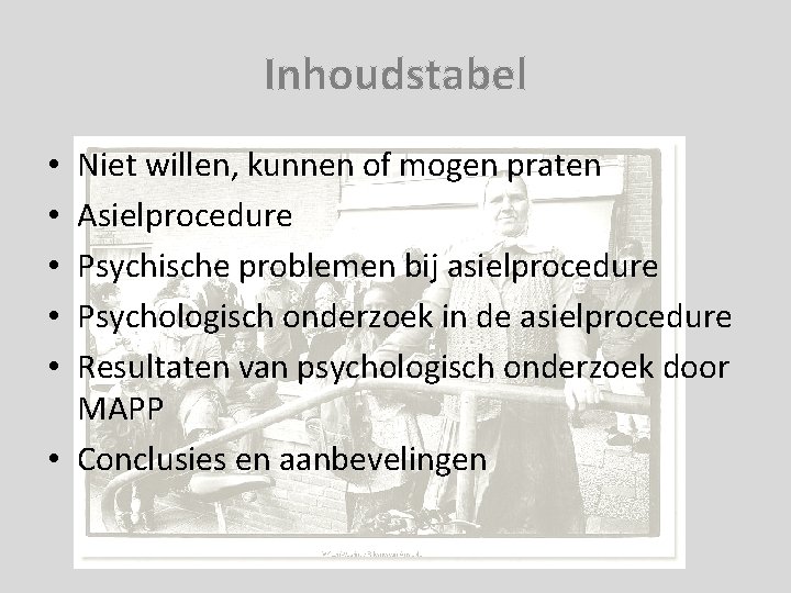 Inhoudstabel Niet willen, kunnen of mogen praten Asielprocedure Psychische problemen bij asielprocedure Psychologisch onderzoek