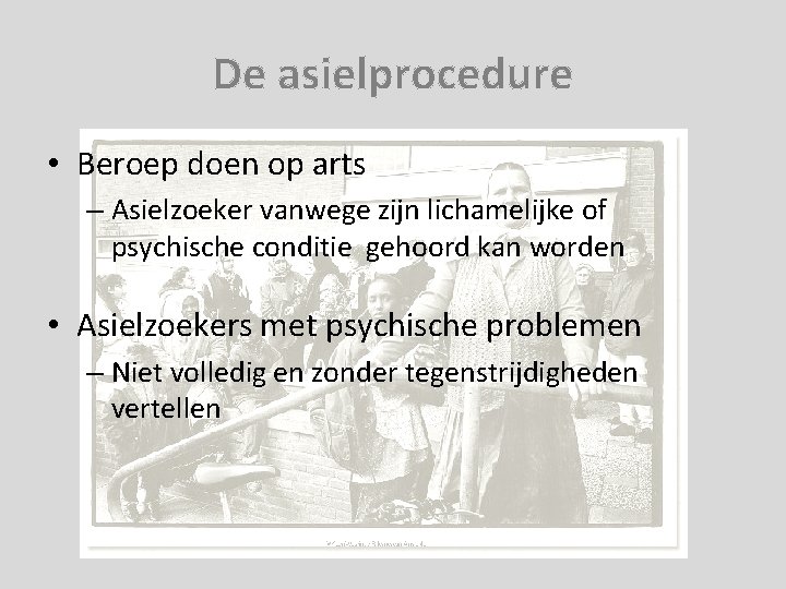 De asielprocedure • Beroep doen op arts – Asielzoeker vanwege zijn lichamelijke of psychische