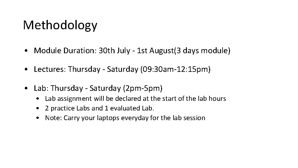 Methodology • Module Duration: 30 th July - 1 st August(3 days module) •