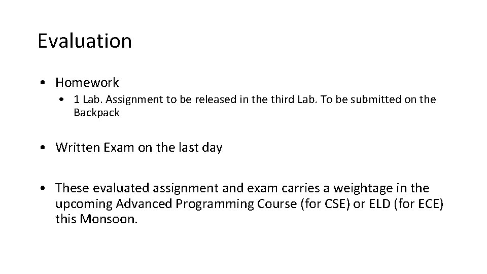 Evaluation • Homework • 1 Lab. Assignment to be released in the third Lab.