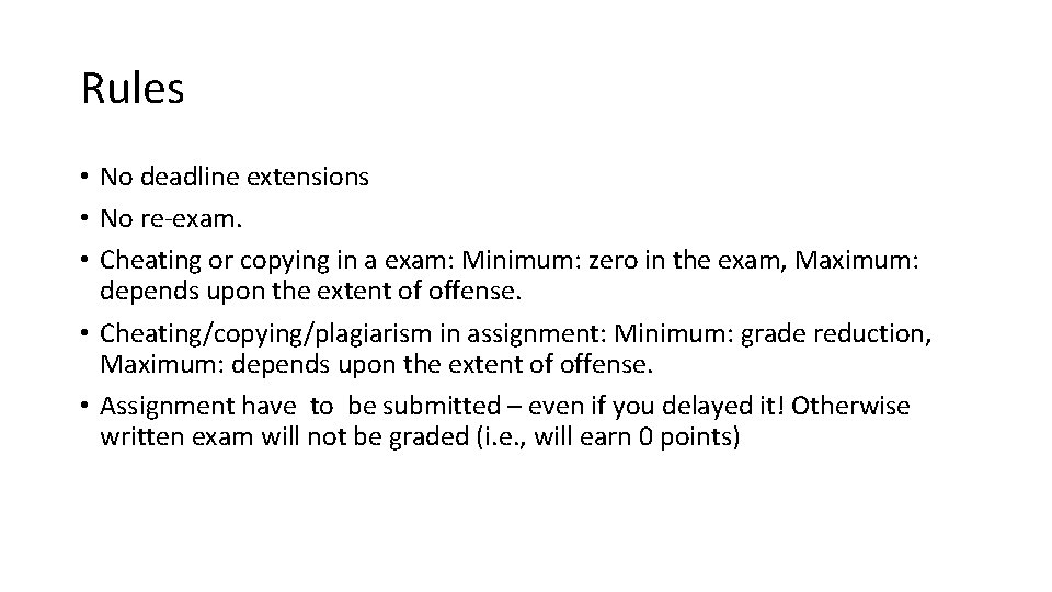 Rules • No deadline extensions • No re-exam. • Cheating or copying in a