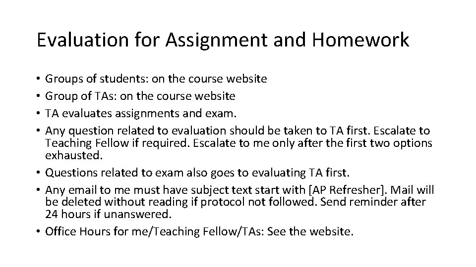 Evaluation for Assignment and Homework Groups of students: on the course website Group of