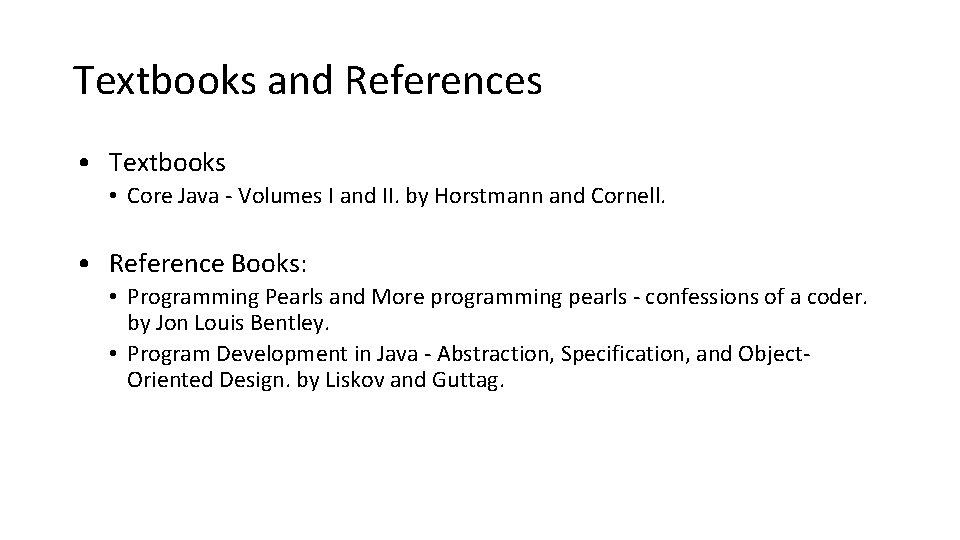 Textbooks and References • Textbooks • Core Java - Volumes I and II. by