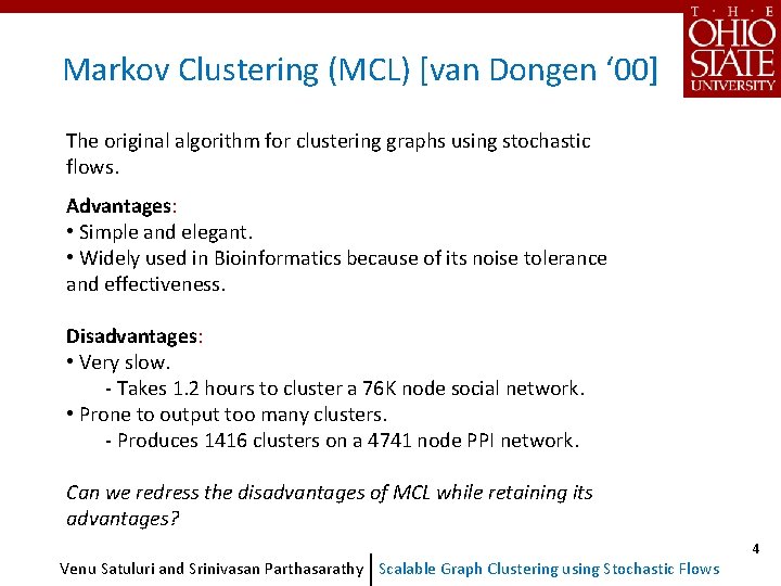 Markov Clustering (MCL) [van Dongen ‘ 00] The original algorithm for clustering graphs using