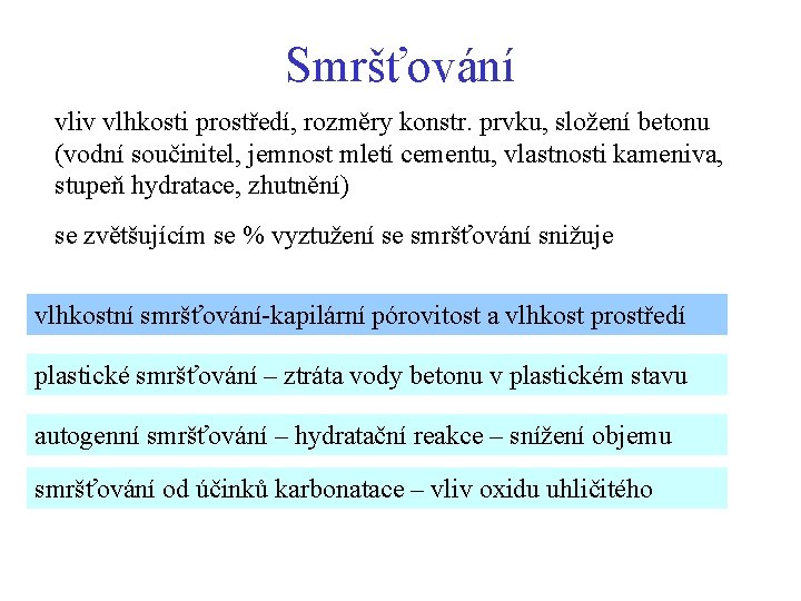 Smršťování vliv vlhkosti prostředí, rozměry konstr. prvku, složení betonu (vodní součinitel, jemnost mletí cementu,