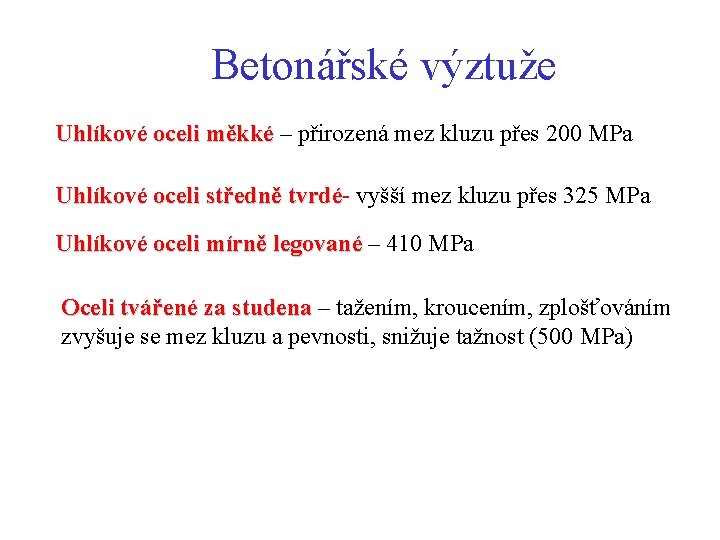 Betonářské výztuže Uhlíkové oceli měkké – přirozená mez kluzu přes 200 MPa Uhlíkové oceli