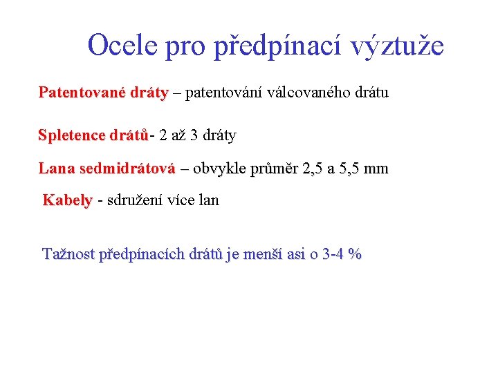 Ocele pro předpínací výztuže Patentované dráty – patentování válcovaného drátu Spletence drátů 2 až