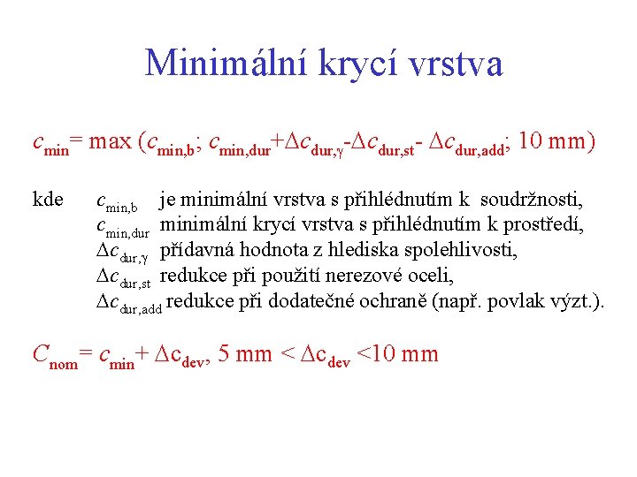 Minimální krycí vrstva cmin= max (cmin, b; cmin, dur+ cdur, - cdur, st- cdur,