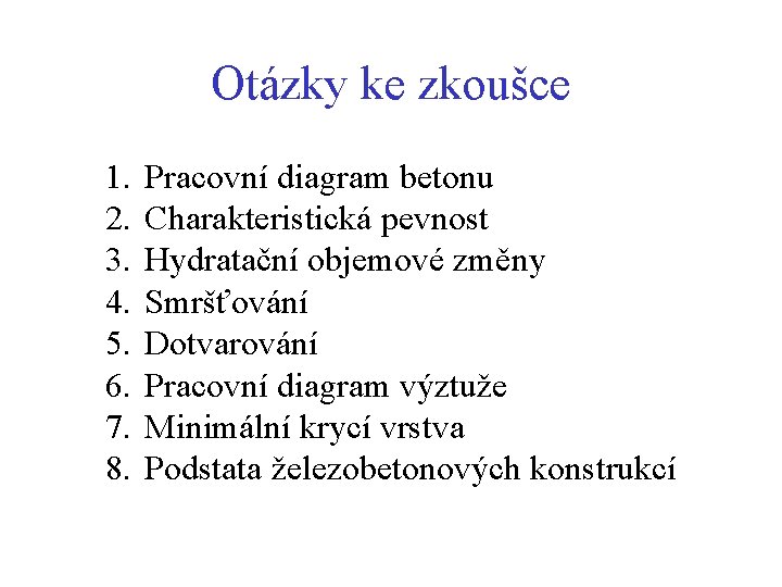 Otázky ke zkoušce 1. 2. 3. 4. 5. 6. 7. 8. Pracovní diagram betonu