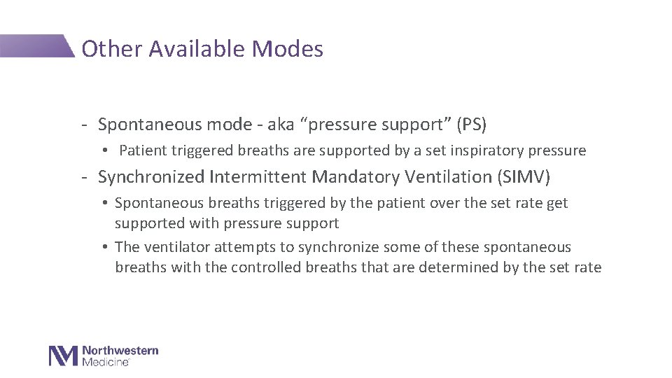 Other Available Modes - Spontaneous mode - aka “pressure support” (PS) • Patient triggered