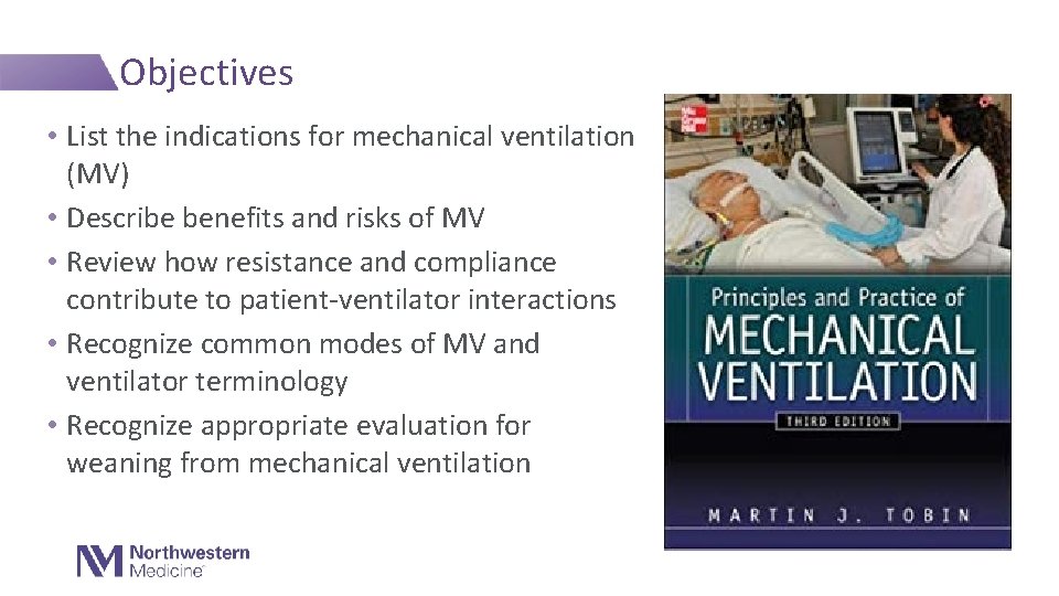Objectives • List the indications for mechanical ventilation (MV) • Describe benefits and risks