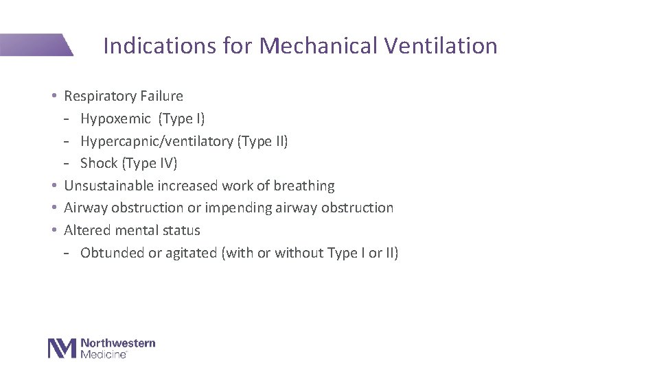 Indications for Mechanical Ventilation • Respiratory Failure - Hypoxemic (Type I) - Hypercapnic/ventilatory (Type