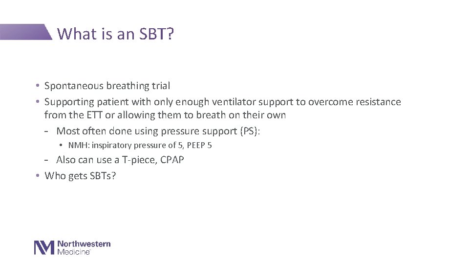 What is an SBT? • Spontaneous breathing trial • Supporting patient with only enough