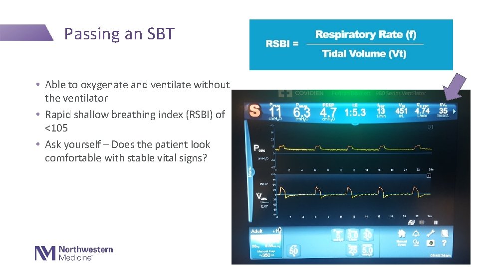 Passing an SBT • Able to oxygenate and ventilate without the ventilator • Rapid