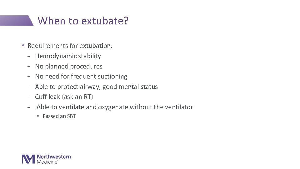 When to extubate? • Requirements for extubation: - Hemodynamic stability - No planned procedures
