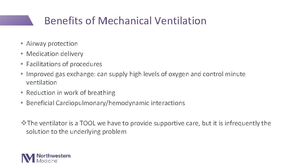 Benefits of Mechanical Ventilation Airway protection Medication delivery Facilitations of procedures Improved gas exchange: