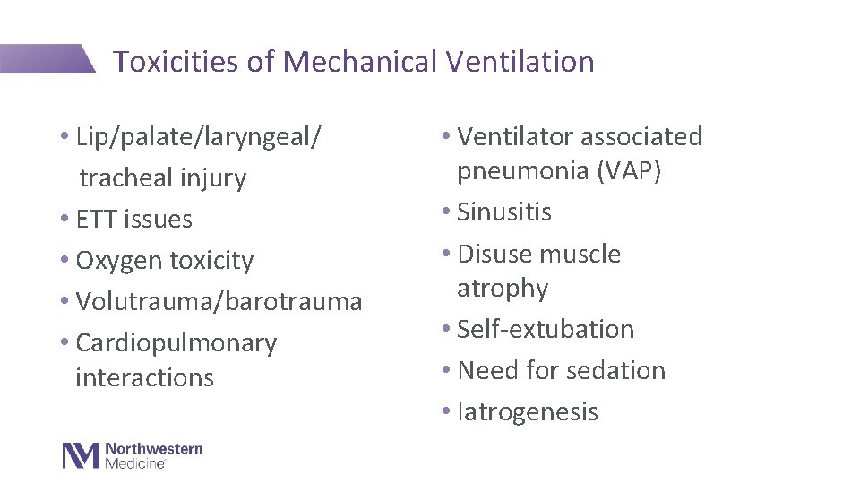 Toxicities of Mechanical Ventilation • Lip/palate/laryngeal/ tracheal injury • ETT issues • Oxygen toxicity