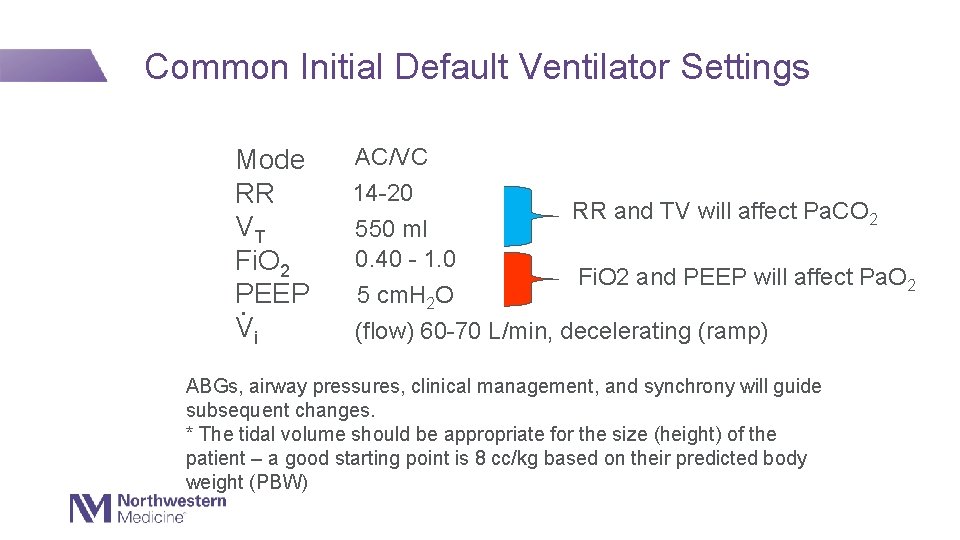 Common Initial Default Ventilator Settings Mode RR VT Fi. O 2 PEEP. Vi AC/VC